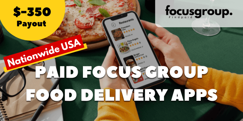 Nationwide Focus Group on Food Delivery Apps – $350 Reward