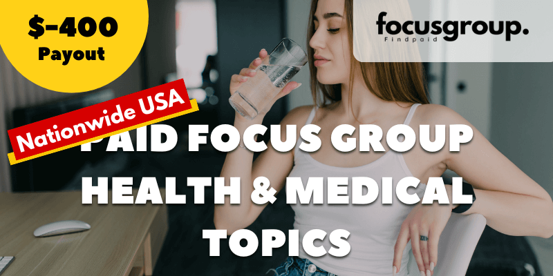 Online Study – Share Your Opinions on Health & Medical Topics – Up to $400 Reward