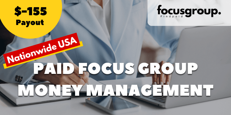 Nationwide Paid Focus Group on Money Management & Personal Finance – Earn $155