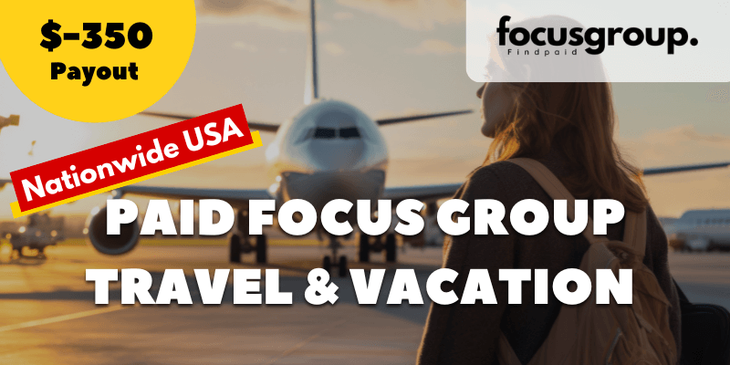 Nationwide Study on Travel Habits & Vacation Preferences Earn $350+