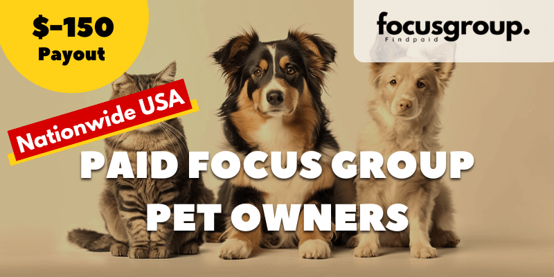 Pet Owners Needed for Online Focus Group – Up to $150 Reward